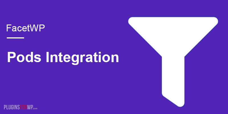 FacetWP Pods Addon 1.2.2