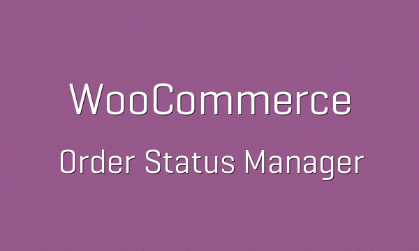 WooCommerce Order Status Manager